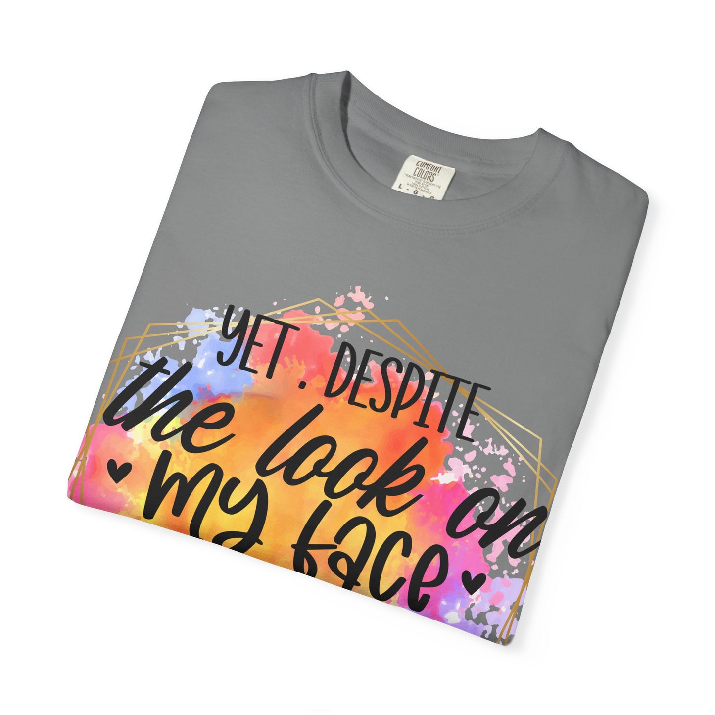 Despite the look T-shirt