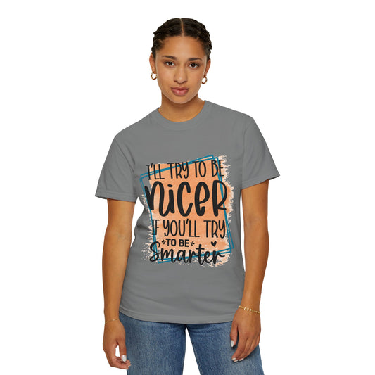 I'll try to be nicer T-shirt