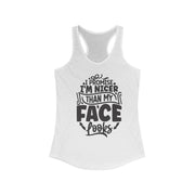 I'm Nicer Than My Face Look Tank