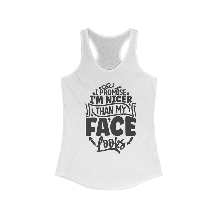 I'm Nicer Than My Face Look Tank