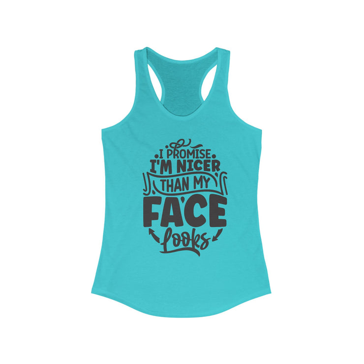 I'm Nicer Than My Face Look Tank