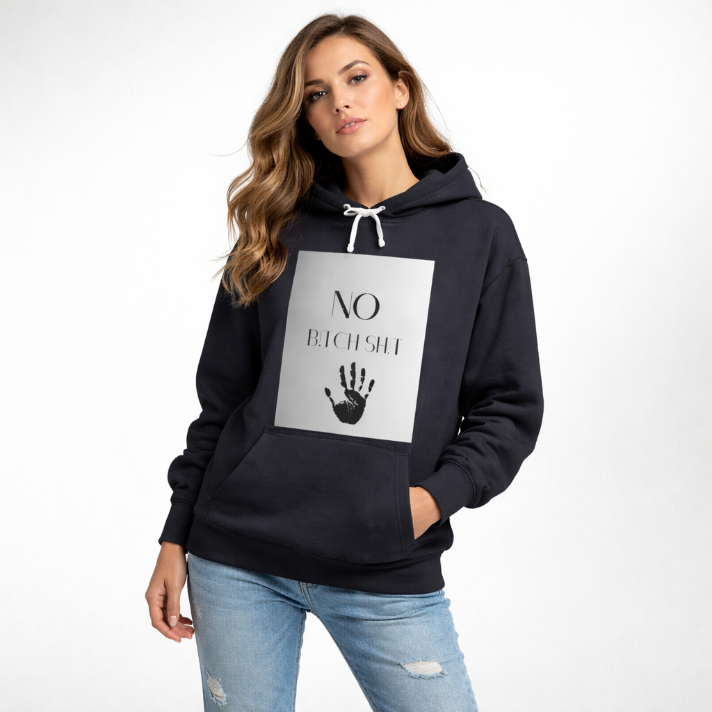Hooded Sweatshirt - 'No Bitch Shit' Statement Design