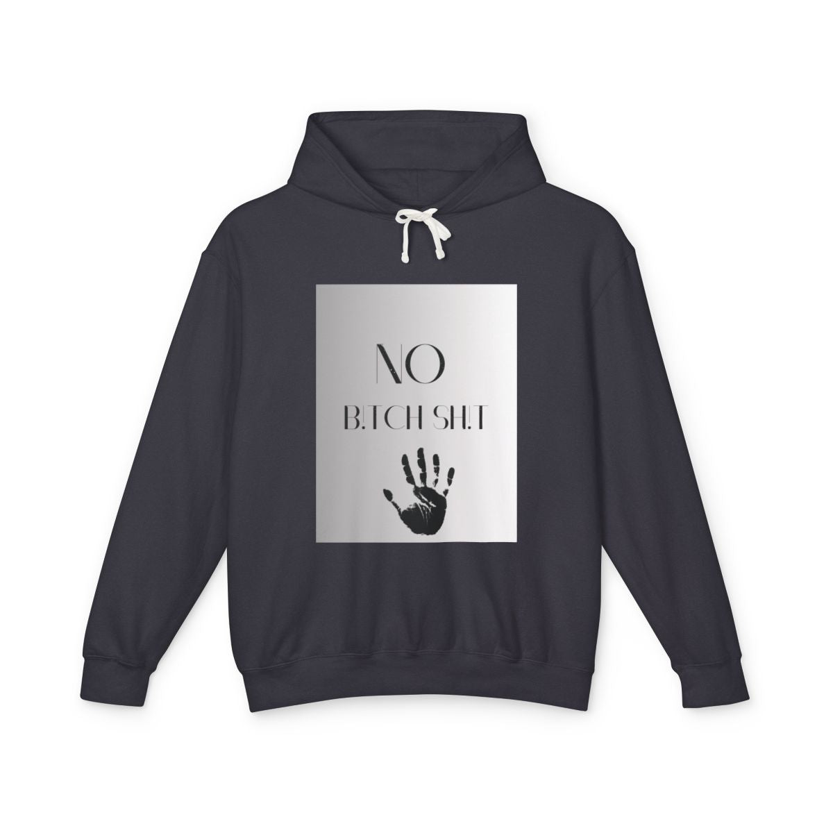 Hooded Sweatshirt - 'No Bitch Shit' Statement Design