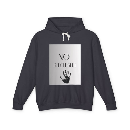 Hooded Sweatshirt - 'No Bitch Shit' Statement Design