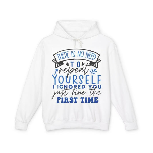Hooded Sweatshirt - No Need to Repeat Yourself Design